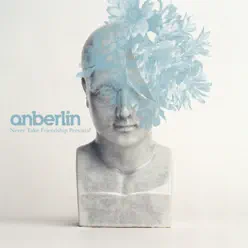 Never Take Friendship Personal - Anberlin