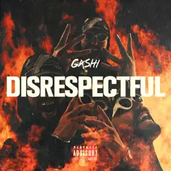 Disrespectful - Single - GASHI Disrespectful - Single - GASHI