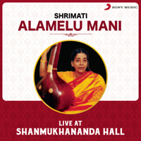 Shrimati Alamelu Mani - Live at Shanmukhananda Hall artwork