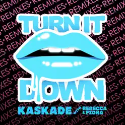 Turn It Down (feat. Rebecca & Fiona) Remixes, Pt. 2  - Single - Kaskade