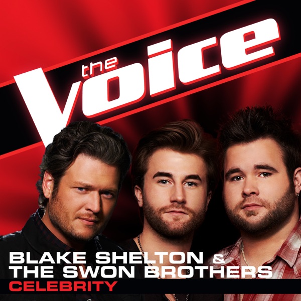 Celebrity (The Voice Performance) - Single - Blake Shelton & The Swon Brothers