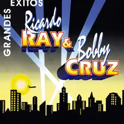 Grandes Éxitos - Ricardo Ray y Bobby Cruz - Richie Ray y Bobby Cruz Grandes Éxitos - Ricardo Ray y Bobby Cruz - Richie Ray y Bobby Cruz