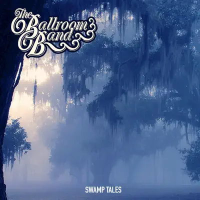 Swamp Tales - EP - The Ballroom Band