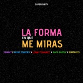 La Forma en Que Me Miras (feat. Sammy, Myke Towers, Lenny Tavárez & Rafa Pabön) artwork