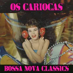 Bossa Nova Classics - Os Cariocas