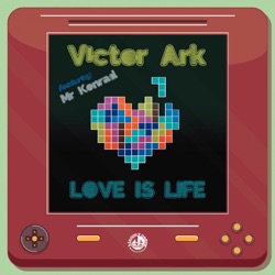 Victor Ark - Love Is Life (feat. Mr. Konrad)