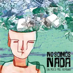 Un Poco Mas Humano - No Somos Nada