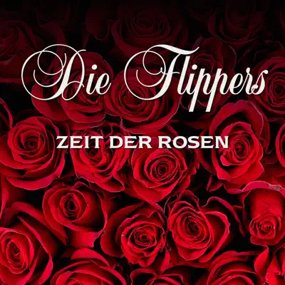 Zeit der Rosen - Die Flippers