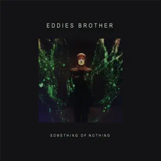 last ned album Eddie's Brother - Something Of Nothing