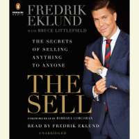 Fredrik Eklund & Bruce Littlefield - The Sell: The Secrets of Selling Anything to Anyone (Unabridged) artwork