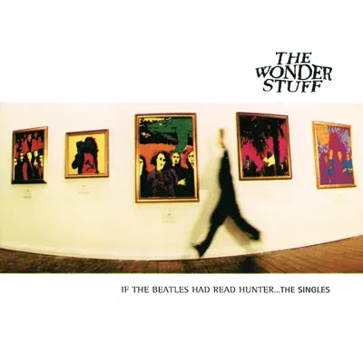 If the Beatles Had Read Hunter... The Singles - Wonder Stuff