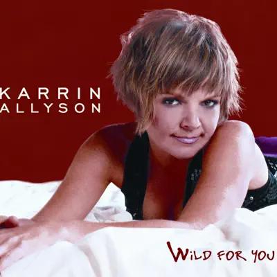 Wild for You - Karrin Allyson Wild for You - Karrin Allyson