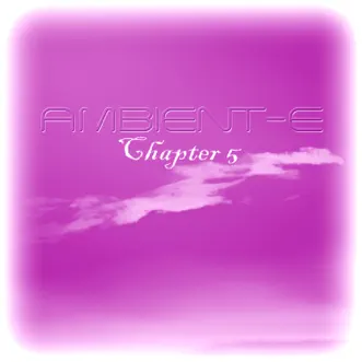 Ambient-E - Chapter 5 by Various Artists album reviews, ratings, credits