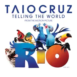 Telling the World (From the Motion Picture Rio) - Single - Taio Cruz