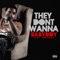 They Don't Wanna (feat. Docman) - Babyboy lyrics