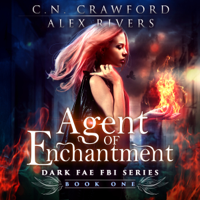 C.N. Crawford & Alex Rivers - Agent of Enchantment: Dark Fae FBI, Book 1 (Unabridged) artwork