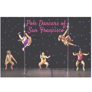 Pole Dancers of San Francisco, featuring Karri Mae Becker!
