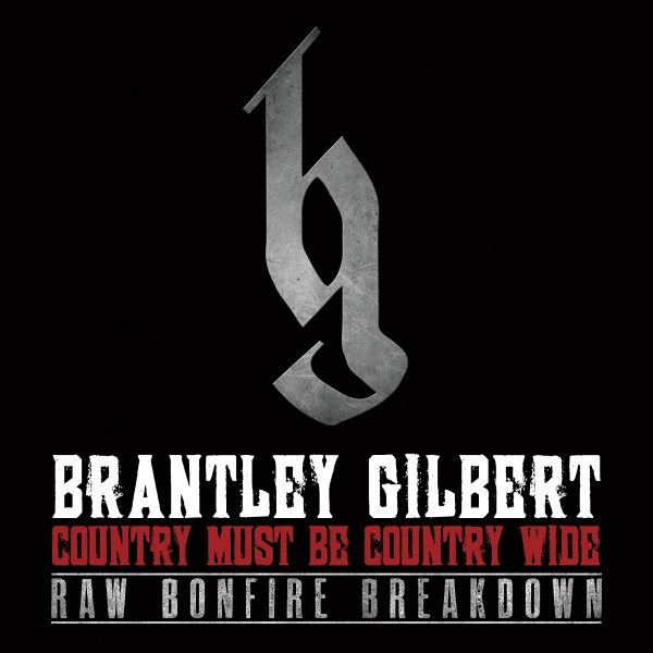 Country Must Be Countrywide by Brantley Gilbert on Go Country Now