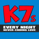 K7s - Never-Ending Love