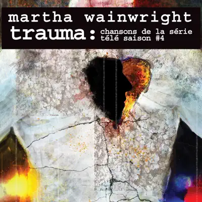 Trauma : Chansons de la série télé saison #4 - Martha Wainwright