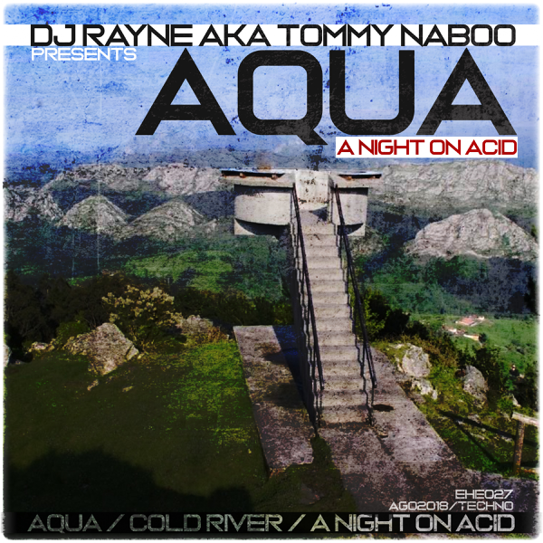 [EHE027] Dj Rayne a.k.a. Tommy Naboo - Aqua (A night on Acid) 600x600bf