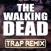 The Walking Dead (Trap Remix) - Single