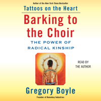 Gregory Boyle - Barking to the Choir (Unabridged) artwork