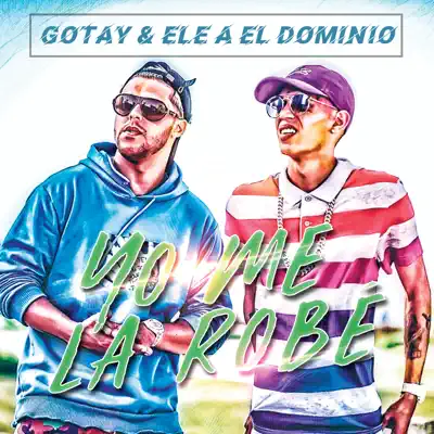 Yo Me La Robé - Single - Ele A El Dominio