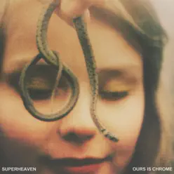 Ours Is Chrome - Superheaven