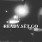 Ready.Set.Go - O.H. Bags lyrics