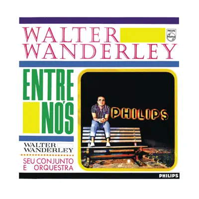 Walter Wanderley, Seu Conjunto E Orquestra - Entre Nós - Walter Wanderley Walter Wanderley, Seu Conjunto E Orquestra - Entre Nós - Walter Wanderley