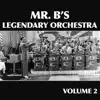 Mr. B's Legendary Orchestra, Vol. 2 album lyrics, reviews, download