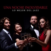 Una Noche Inolvidable – Lo Mejor del Jazz para Fiestas Familiares, Eventos Corporativos, Cena con Amigos artwork