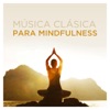 Música Clásica para Mindfulness