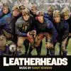 Stream & download Leatherheads (Original Motion Picture Soundtrack)