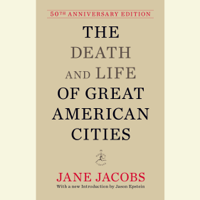 Jane Jacobs - The Death and Life of Great American Cities: 50th Anniversary Edition (Unabridged) artwork