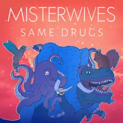 Same Drugs - Single - MisterWives Same Drugs - Single - MisterWives