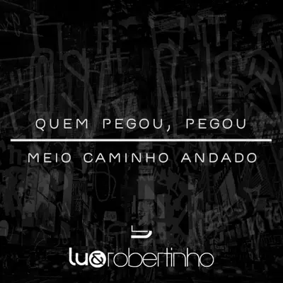 Quem Pegou Pegou / Meio Caminho Andado - Single - Lu e Robertinho Quem Pegou Pegou / Meio Caminho Andado - Single - Lu e Robertinho
