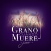 Solo el Grano Cuando Muere - Single