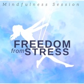 Freedom from Stress: Mindfulness Session, Start Good Life, Relaxing Nature Sounds, Serenity Mind artwork