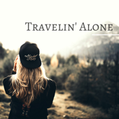 Travelin' Alone - 2018 Peaceful Travel Music for Driving, Calming Road Trip Songs - Ambient Lounge All Stars