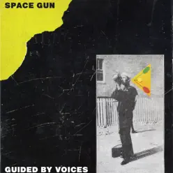 Space Gun - Single - Guided By Voices