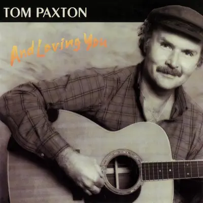 And Loving You - Tom Paxton