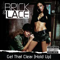 Get That Clear (Hold Up) - Single - Brick & Lace