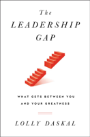 Lolly Daskal - The Leadership Gap: What Gets Between You and Your Greatness (Unabridged) artwork