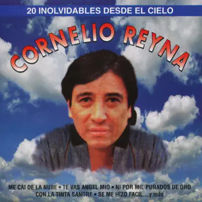 20 Inolvidables Desde El Cielo - Cornelio Reyna