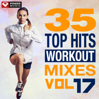 Power Music Workout - 35 Top Hits, Vol. 17 - Workout Mixes (Unmixed Workout Music Ideal for Gym, Jogging, Running, Cycling, Cardio and Fitness) artwork