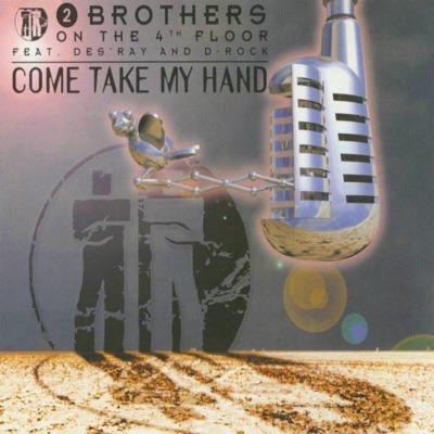 Come Take My Hand (feat. Des Ray & D-Rock) - 2 Brothers On The 4th Floor