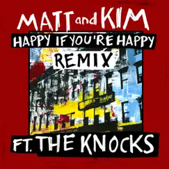 Happy If You're Happy (feat. The Knocks) [Remix] - Single by Matt and Kim album reviews, ratings, credits