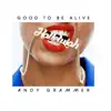 Stream & download Good To Be Alive (Hallelujah) - Single